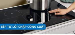 Bếp từ lỗi chập công suất