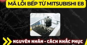 Bếp từ Mitsubishi lỗi E8